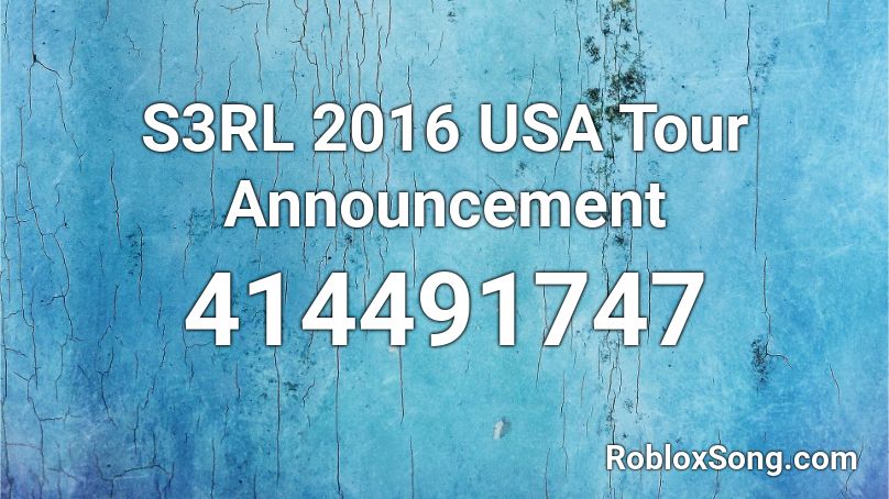 S3rl 2016 Usa Tour Announcement Roblox Id Roblox Music Codes 