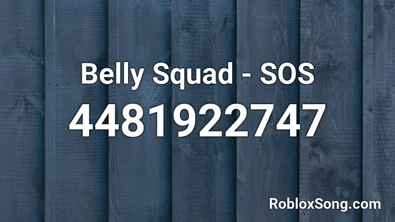Belly Squad - SOS Roblox ID