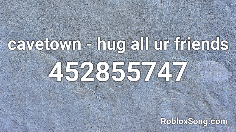 cavetown - hug all ur friends Roblox ID