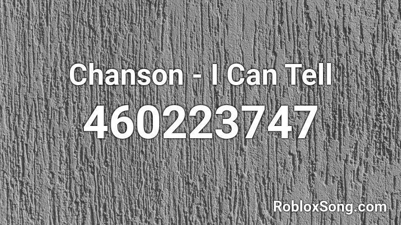 Chanson - I Can Tell Roblox ID