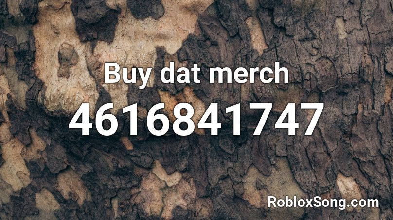 Buy dat merch  Roblox ID