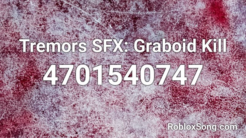 Tremors SFX: Graboid Kill Roblox ID