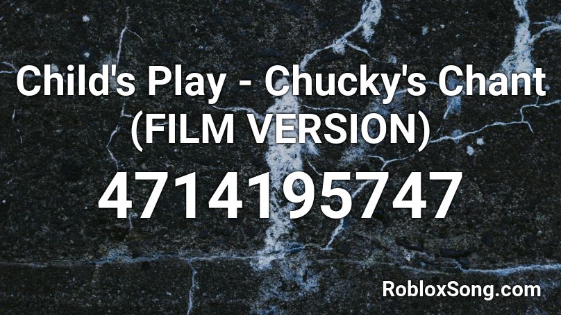 Child's Play - Chucky's Chant  (FILM VERSION) Roblox ID