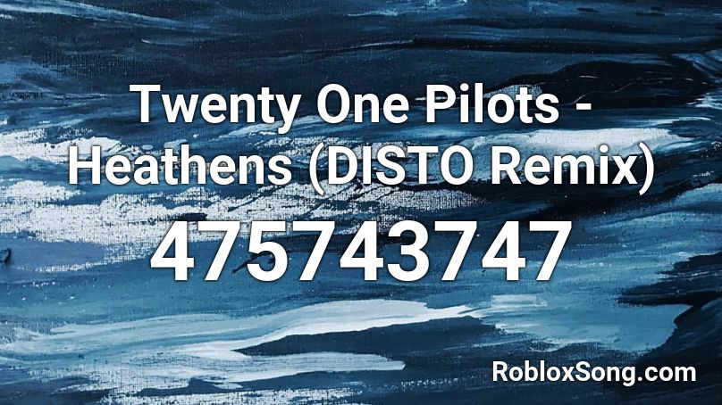 Twenty One Pilots Heathens Disto Remix Roblox Id Roblox Music Codes - heathens 21 pilots roblox song id