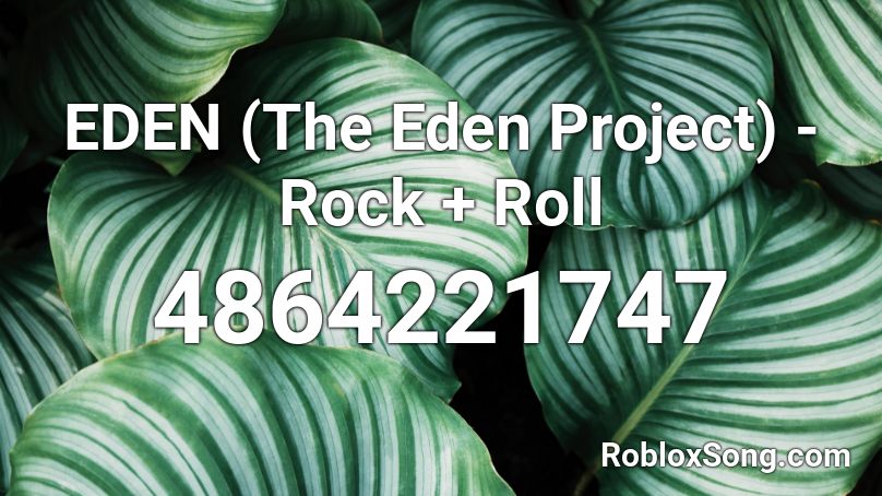 EDEN (The Eden Project) - Rock + Roll Roblox ID