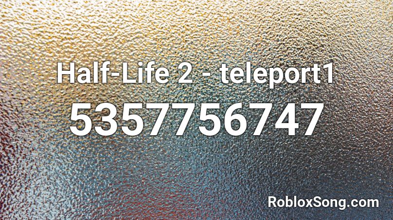 Half-Life 2 - teleport1 Roblox ID
