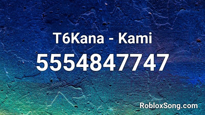 T6Kana - Kami Roblox ID