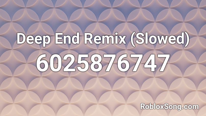 Deep End Remix Slowed Roblox Id Roblox Music Codes - deep end freestyle roblox id