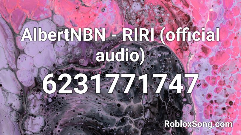 AlbertNBN - RIRI (official audio) Roblox ID