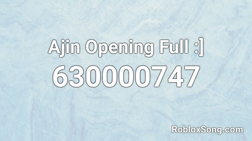 Ajin Opening Full :] Roblox ID