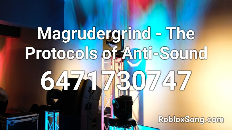 Magrudergrind - The Protocols of Anti-Sound Roblox ID