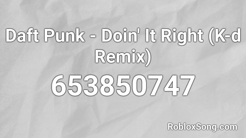 Daft Punk - Doin' It Right (K-d Remix)  Roblox ID