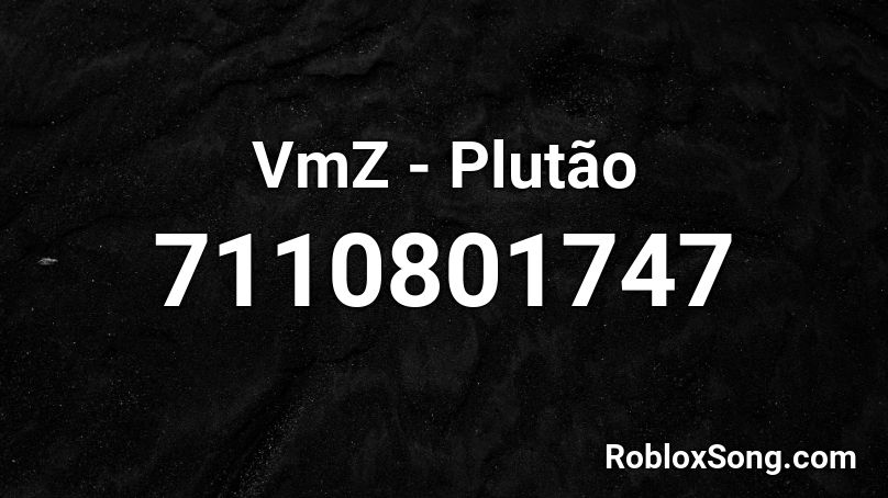 VmZ - Plutão Roblox ID