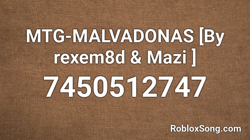 MTG-MALVADONAS [By rexem8d & Mazi ] Roblox ID