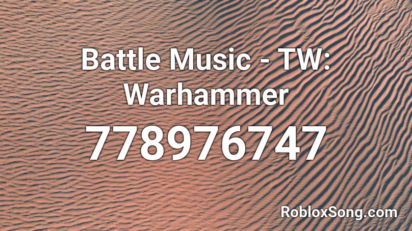 Battle Music - TW: Warhammer Roblox ID