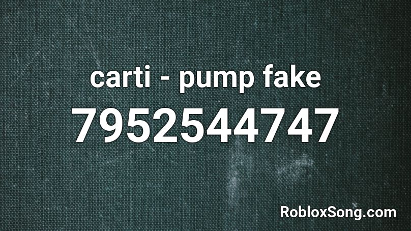 carti - pump fake Roblox ID