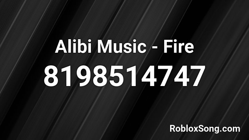 Alibi Music - Fire Roblox ID