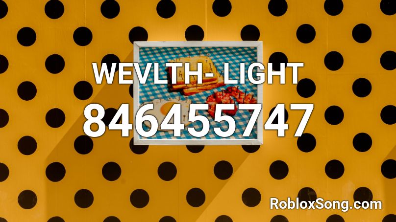 WEVLTH- LIGHT Roblox ID