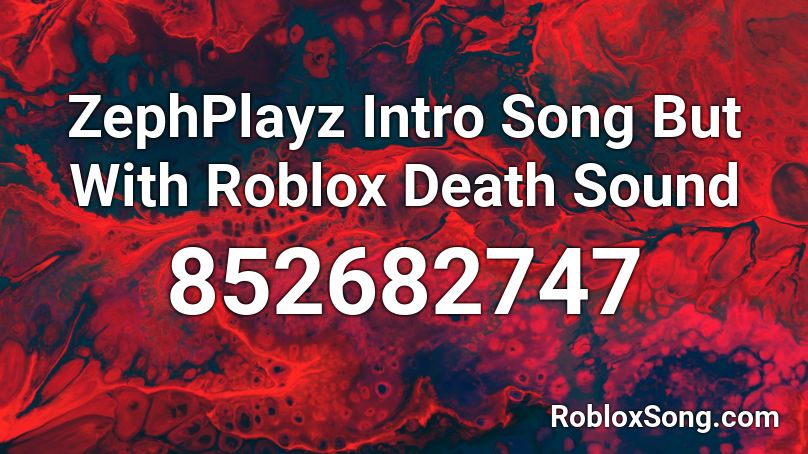ZephPlayz Intro Song But With Roblox Death Sound Roblox ID