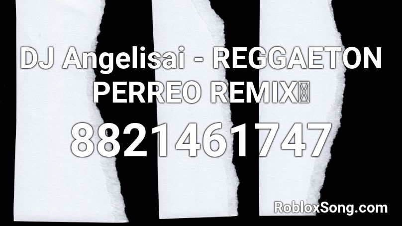 DJ Angelisai - REGGAETON PERREO MIX🔥 Roblox ID