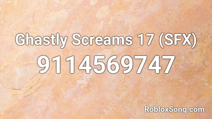 Ghastly Screams 17 (SFX) Roblox ID