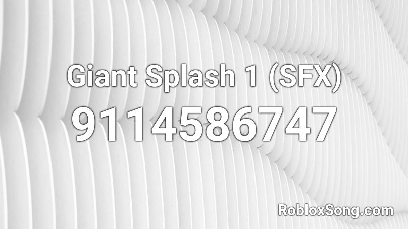 Giant Splash 1 (SFX) Roblox ID