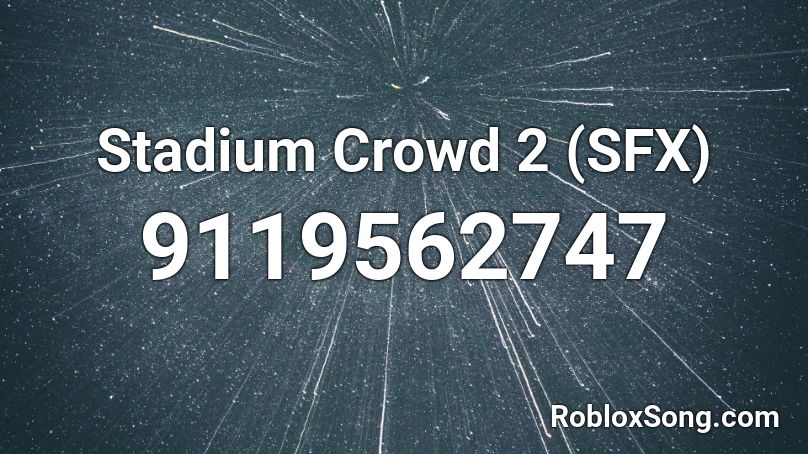 Stadium Crowd 2 (SFX) Roblox ID