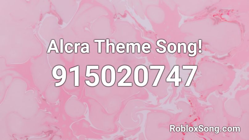 Alcra Theme Song Roblox Id Roblox Music Codes - roblox audio epvr