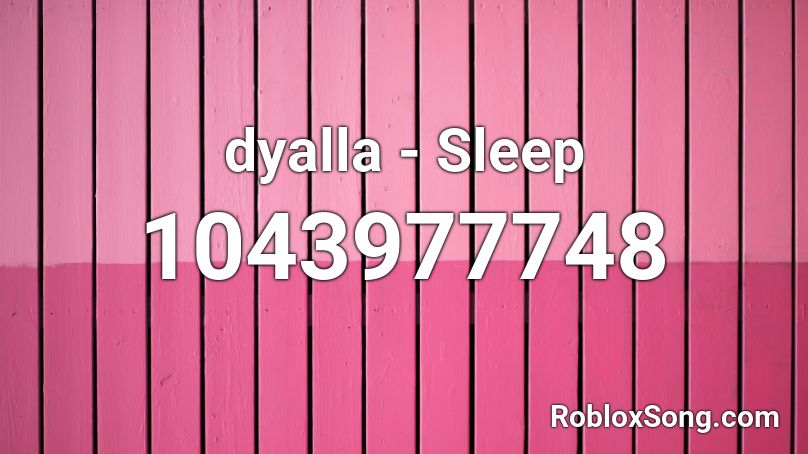 dyalla - Sleep Roblox ID
