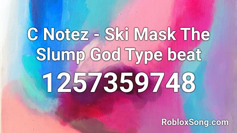 C Notez - Ski Mask The Slump God Type beat Roblox ID