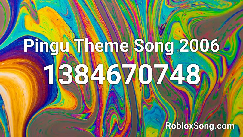 Pingu Theme Song 2006 Roblox Id Roblox Music Codes - pingu roblox id
