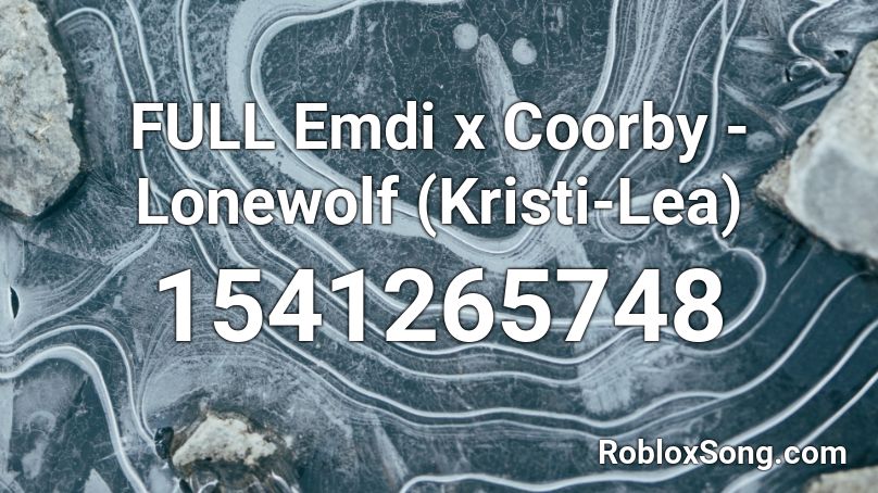 FULL Emdi x Coorby - Lonewolf (Kristi-Lea) Roblox ID