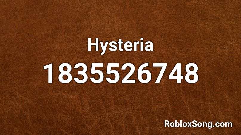 Hysteria Roblox ID