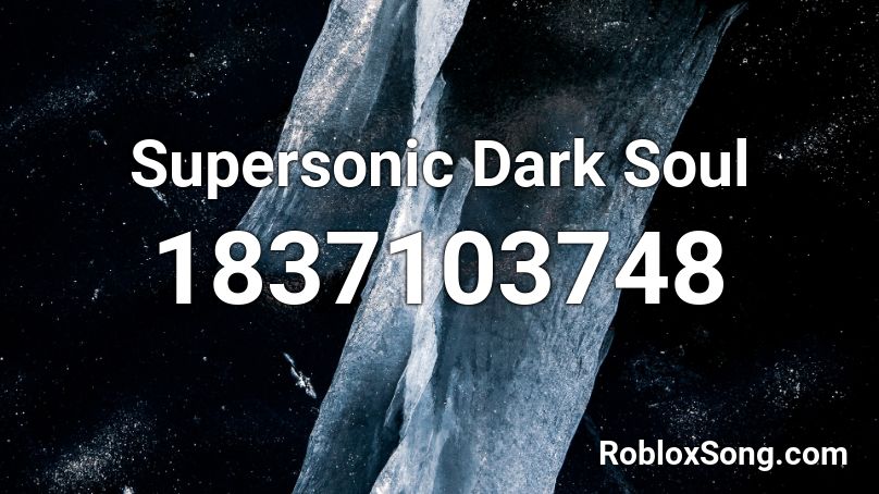 Supersonic Dark Soul Roblox ID