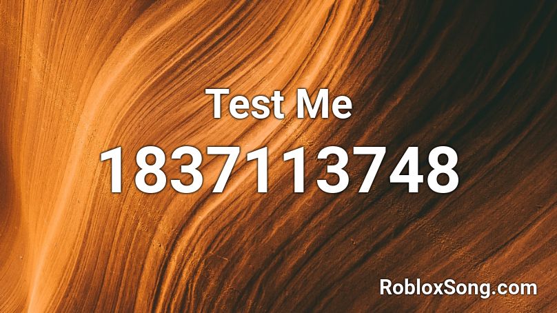 Test Me Roblox ID