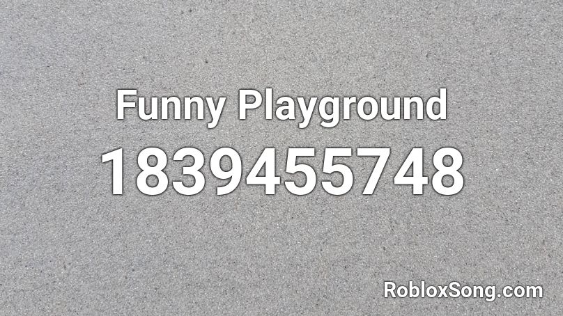 Funny Playground Roblox ID