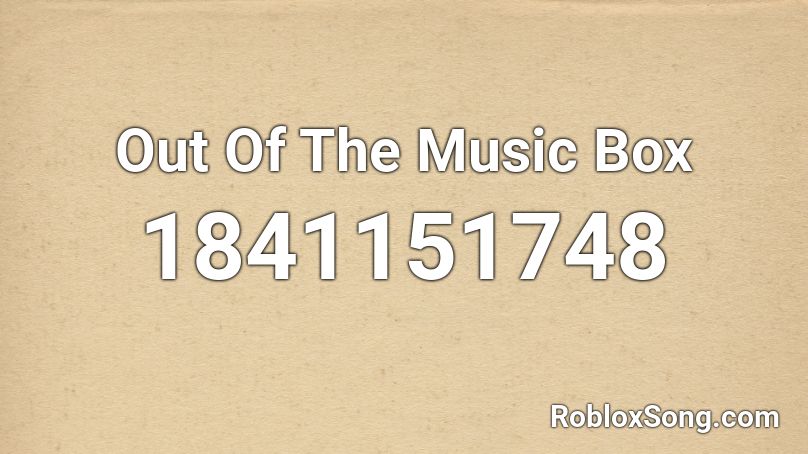 Out Of The Music Box Roblox ID