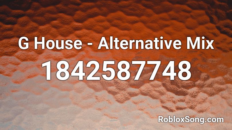 G House - Alternative Mix Roblox ID