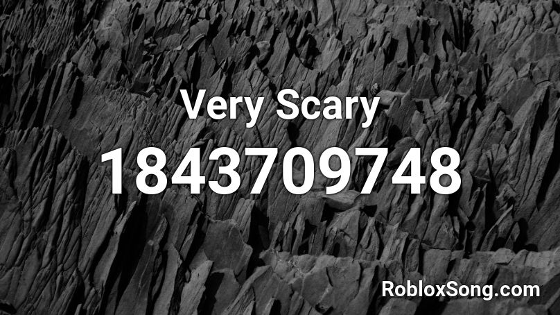 Very Scary Roblox ID