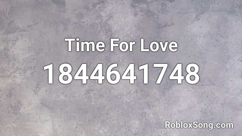 Time For Love Roblox ID