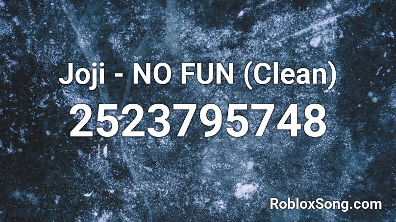Joji - NO FUN (Clean) Roblox ID
