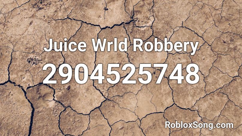 Juice Wrld Robbery Roblox ID