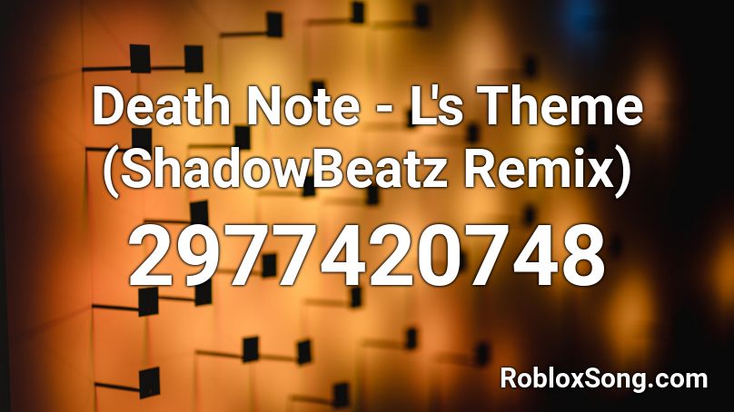 Death Note L S Theme Shadowbeatz Remix Roblox Id Roblox Music Codes - take the l remix roblox id
