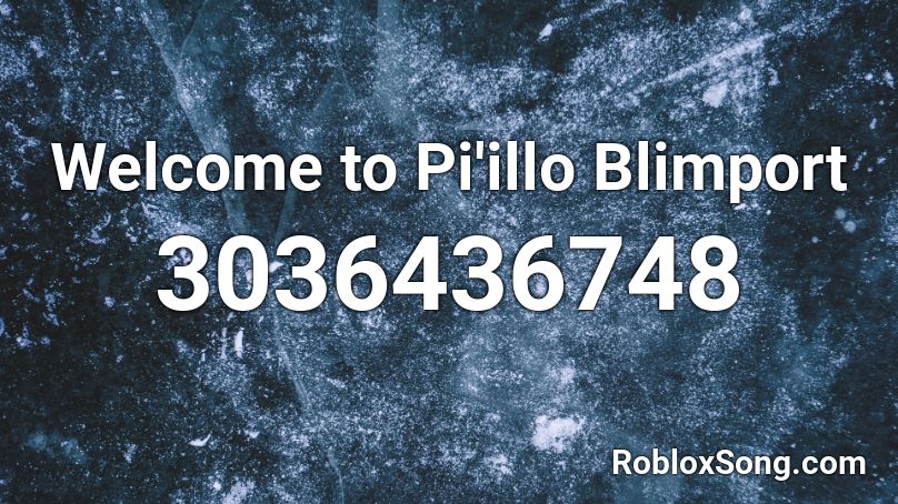 Welcome to Pi'illo Blimport Roblox ID