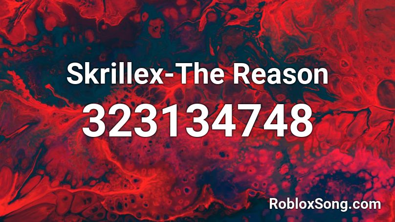 Skrillex-The Reason Roblox ID