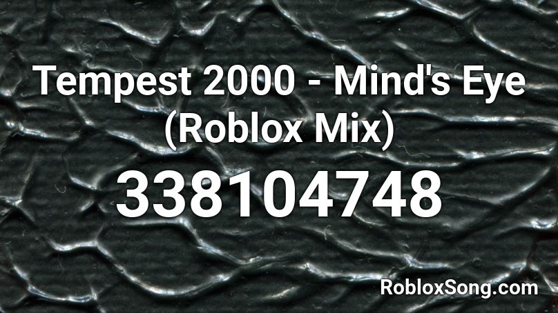 Tempest 2000 - Mind's Eye (Roblox Mix) Roblox ID