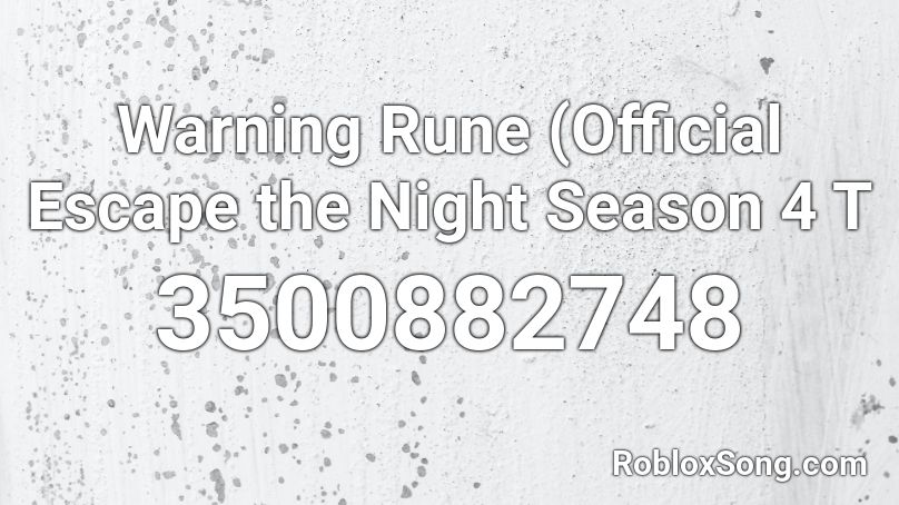 Warning Rune Official Escape The Night Season 4 T Roblox Id Roblox Music Codes - escape room roblox i hate mondays code