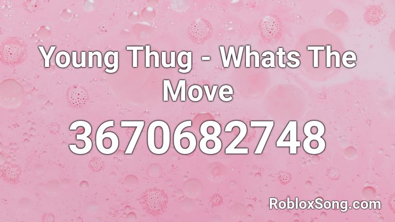 Young Thug - Whats The Move Roblox ID