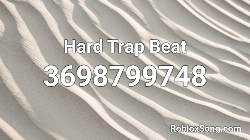 Hard Trap Beat Roblox ID