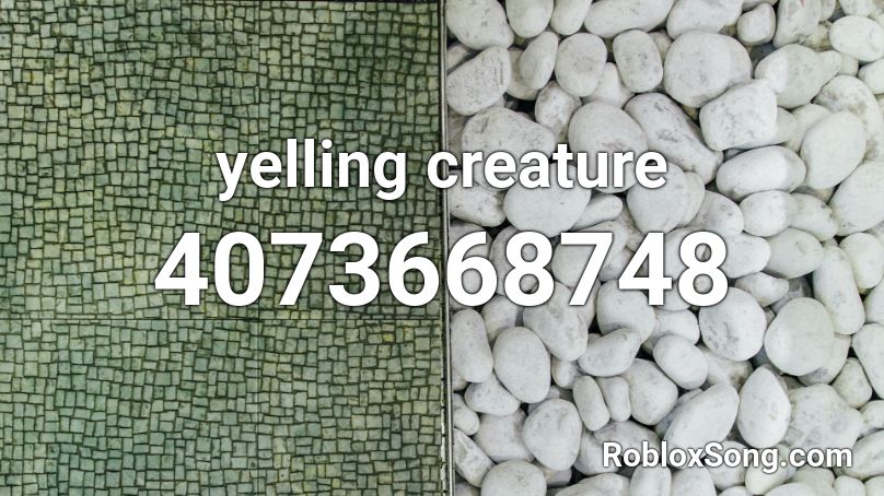 yelling creature Roblox ID